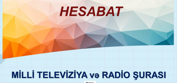 Azərbaycan Respublikası Milli Televiziya və Radio Şurasının 2021-ci il üzrə HESABATI